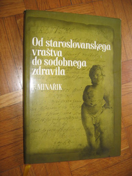 Franc Minarik - Od staroslovanskega vrštva do sodobnega zdravila.
Knjigo izdalo Slovensko