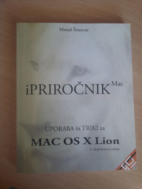 IPRIROČNIK UPORABA IN TRIKI ZA Mac OS X Lion, 3. dopolnjena izdaja