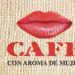 Cafe con Aroma de Mujer